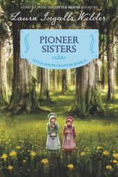Pioneer Sisters (Little House Chapter Book) by Laura Ingalls Wilder Paperback Book