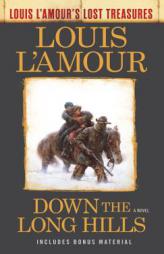 Down the Long Hills (Louis L'Amour's Lost Treasures): A Novel by Louis L'Amour Paperback Book