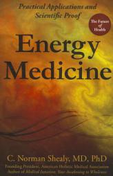 Energy Medicine: Practical Applications and Scientific Proof by C. Norman Shealy Paperback Book