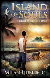 Island of Souls: Light Within the Dark by Milan Ljubincic Paperback Book