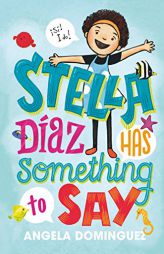 Stella Diaz Has Something to Say by Angela Dominguez Paperback Book