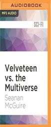 Velveteen vs. the Multiverse by Seanan McGuire Paperback Book