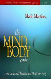 The Mind-Body Code by Mario Martinez Paperback Book