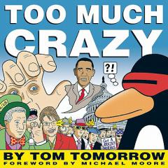 Too Much Crazy by Tom Tomorrow Paperback Book