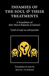 Infamies of the Soul and Their Treatments by Abu Abd Al Al-Sulami Paperback Book
