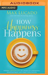 How Happiness Happens by Max Lucado Paperback Book