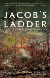 Jacob's Ladder: A Story of Virginia During the War by Donald McCaig Paperback Book