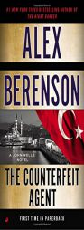 The Counterfeit Agent (A John Wells Novel) by Alex Berenson Paperback Book