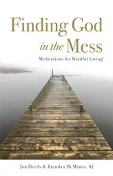 Finding God in the Mess: Meditations for Mindful Living by Jim Deeds Paperback Book
