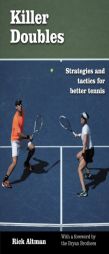 Killer Doubles: Strategies and tactics for better tennis by Rick Altman Paperback Book