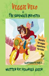 Veggie Vero and the Sandwich Imposter: World's First Vegan Superhero for Kids (Adventures of Veggie Vero) by Veronica Green Paperback Book