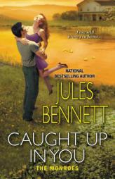 Caught Up In You (The Monroes) by Jules Bennett Paperback Book