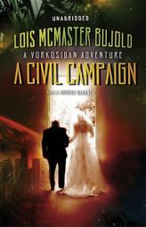 A Civil Campaign: A Vorkosigan Adventure, by Lois McMaster Bujold Paperback Book