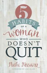 5 Habits of a Woman Who Doesn't Quit by Nicki Koziarz Paperback Book