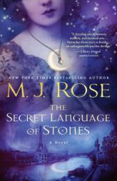 The Secret Language of Stones: A Novel (The Daughters of La Lune) by M. J. Rose Paperback Book