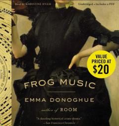 Frog Music: A Novel by Emma Donoghue Paperback Book