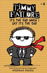 Timmy Failure It's the End When I Say It's the End by Stephan Pastis Paperback Book