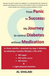 From Panic To Success: My Journey to Control Diabetes without Medication by A. Al Shalabi Paperback Book