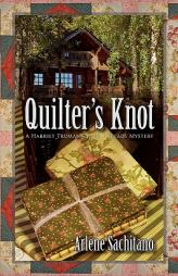 Quilter's Knot: A Harriet Truman/Loose Threads Mystery by Arlene Sachitano Paperback Book
