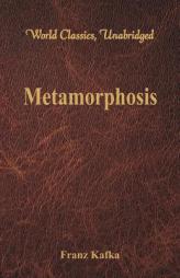Metamorphosis (World Classics, Unabridged) by Franz Kafka Paperback Book