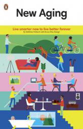 New Aging: Live Smarter Now to Live Better Forever by Matthias Hollwich Paperback Book