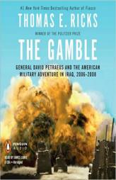 The Gamble: General David Petraeus and the American Military Adventure in Iraq, 2006-2008 by Thomas E. Ricks Paperback Book