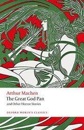 The Great God Pan and Other Horror Stories (Oxford World's Classics) by Arthur Machen Paperback Book