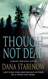 Though Not Dead (Kate Shugak) by Dana Stabenow Paperback Book