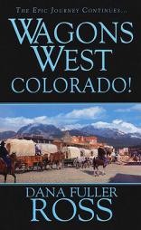 Wagons West: Colorado by Dana Fuller Ross Paperback Book