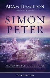 Simon Peter Youth Edition: Flawed but Faithful Disciple by Adam Hamilton Paperback Book