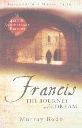 Francis: The Journey and the Dream by Murray Bodo Paperback Book