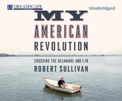My American Revolution: Crossing the Delaware and I-78 by Robert Sullivan Paperback Book