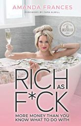 Rich As F*ck: More Money Than You Know What to Do With by Amanda Frances Paperback Book