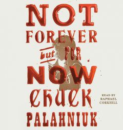 Not Forever, but for Now by Chuck Palahniuk Paperback Book