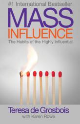 Mass Influence - the habits of the highly influential by Teresa De Grosbois Paperback Book