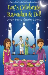 Let's Celebrate Ramadan & Eid! (Muslim Festival of Fasting & Sweets) (Maya & Neel's India Adventure Series, Book 4) (Volume 4) by Ajanta Chakraborty Paperback Book