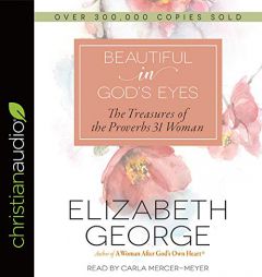 Beautiful in God's Eyes: The Treasures of the Proverbs 31 Woman by Elizabeth George Paperback Book