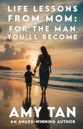 Life Lessons From Mom: For The Man You'll Become by Amy Tan Paperback Book