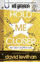 Hold Me Closer: The Tiny Cooper Story by David Levithan Paperback Book