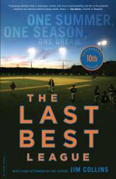 The Last Best League: One Summer, One Season, One Dream, Tenth Anniversary Edition by Jim Collins Paperback Book