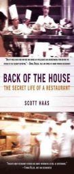Back of the House: The Secret Life of a Restaurant by Scott Haas Paperback Book