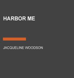 Harbor Me by Jacqueline Woodson Paperback Book