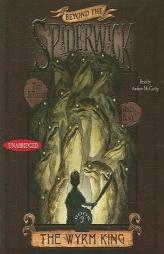 The Wyrm King (Beyond the Spiderwick Chronicles) by Tony DiTerlizzi Paperback Book