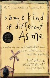 Same Kind of Different As Me: A Modern-Day Slave, an International Art Dealer, and the Unlikely Woman Who Bound Them Together by Ron Hall Paperback Book