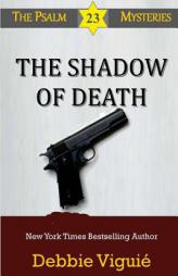 The Shadow of Death (Psalm 23 Mysteries) (Volume 9) by Debbie Viguie Paperback Book