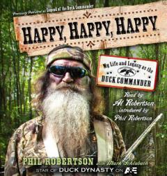 Happy, Happy, Happy: My Life and Legacy as the Duck Commander by Phil Robertson Paperback Book