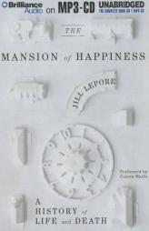 The Mansion of Happiness: A History of Life and Death by Jill Lepore Paperback Book