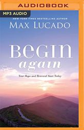 Begin Again: Your Hope and Renewal Start Today by Max Lucado Paperback Book