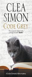 Code Grey: A feline-filled academic mystery (A Dulcie Schwartz Cat Mystery) by Clea Simon Paperback Book