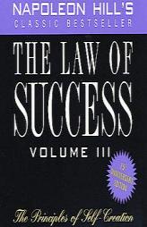 The Law of Success, Volume III: the Principles of Self-Creation by Napoleon Hill Paperback Book